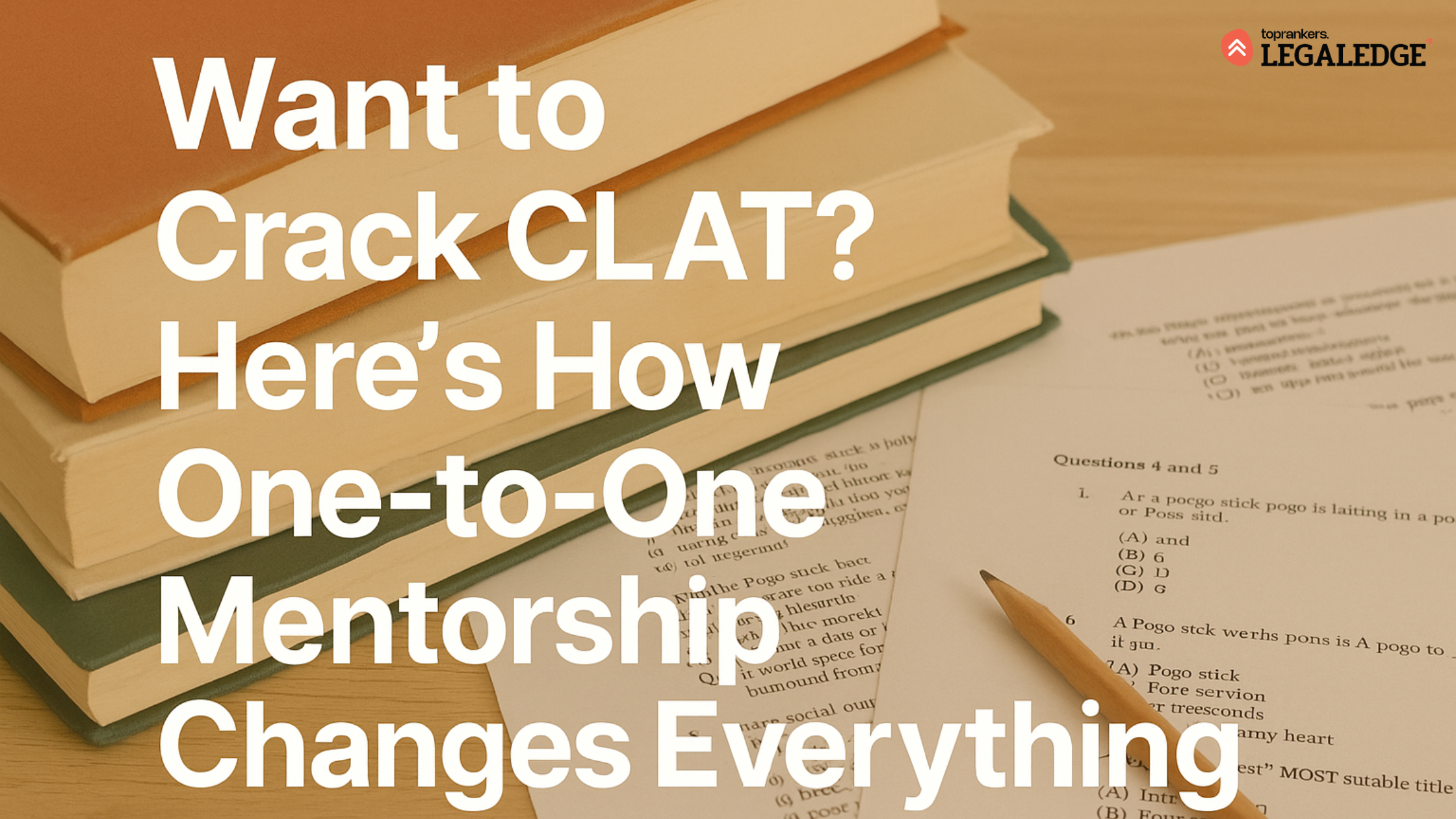 Want to Crack CLAT? Here’s How One-to-One Mentorship Changes Everything